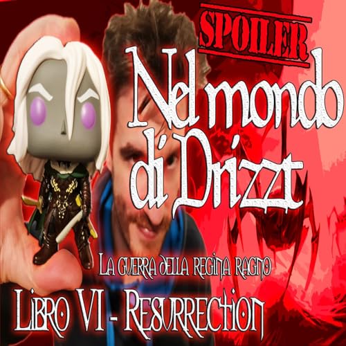 Nel mondo di Drizzt - Riassunto 6&deg; libro La guerra della Regina Ragno - Resurrection - INTERO