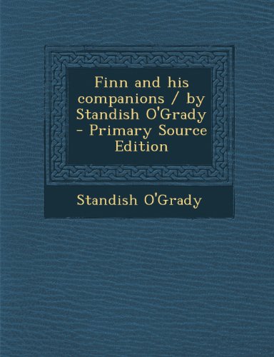 Finn and His Companions / By Standish O'Grady