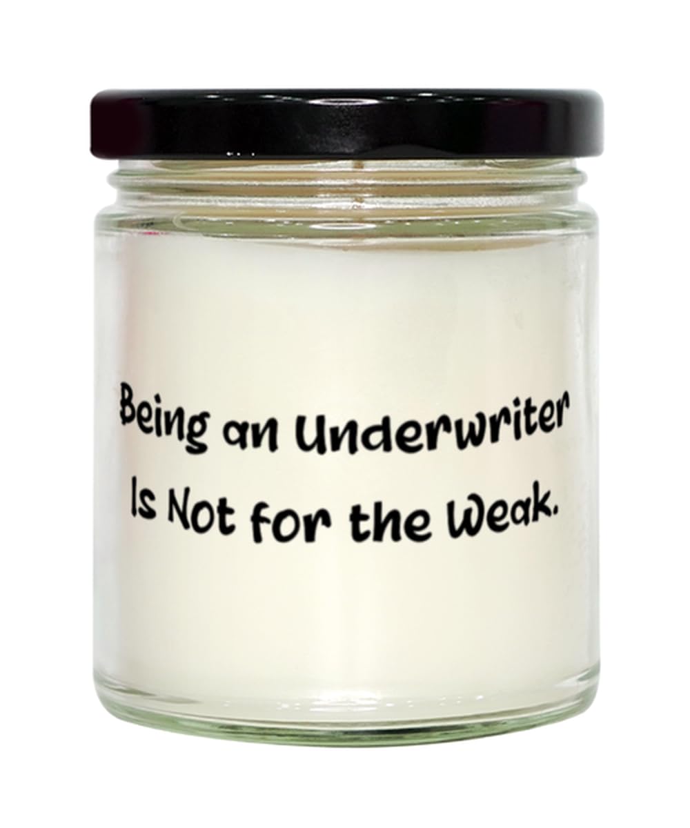 Fancy Underwriter Scent Candle, Being an Underwriter is Not for The, Gifts for Men Women, Present from Friends, for Underwriter