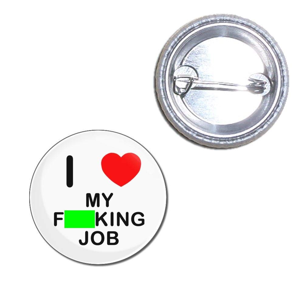I Love My F*cking Job - Button Badge