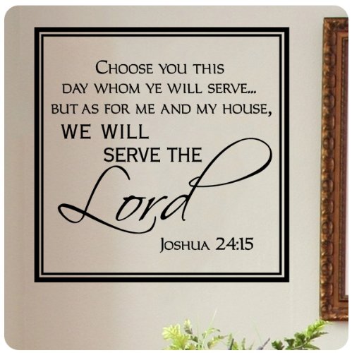 Choose You This Day, whom ye Will Serve but as for me and My House we Will Serve The Lord Joshua 24:15 Wall Decal Sticker Art Home Décor