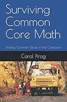 Surviving Common Core Math: Finding Common Sense in the Confusion 1520357192 Book Cover