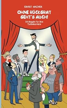 Paperback Ohne Rückgrat geht´s auch: 33 Regeln für Ihre Turbokarriere [German] Book