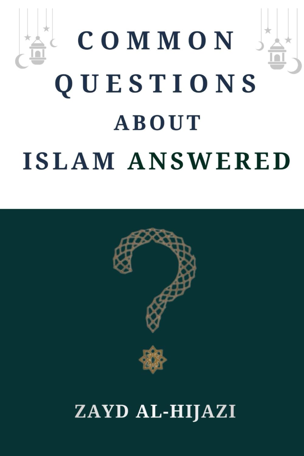 Common Questions About Islam Answered (Early Islamic History Collection)