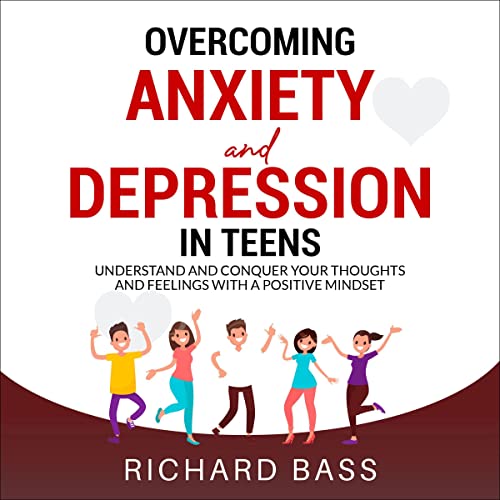 Overcoming Anxiety and Depression in Teens by Richard Bass episode artwork