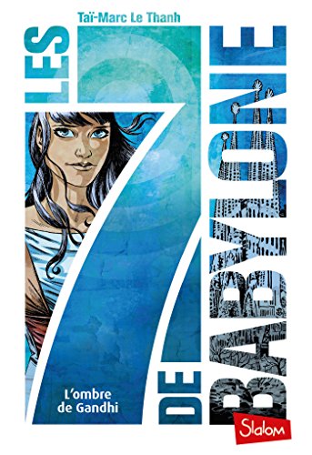 Télécharger Les 7 de Babylone, tome 2 : L'Ombre de Gandhi livre En ligne