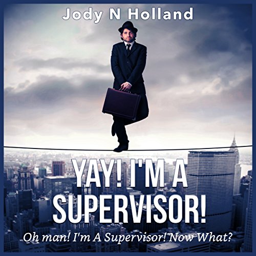 Yay! I'm a Supervisor! (Written by Jody N. Holland)