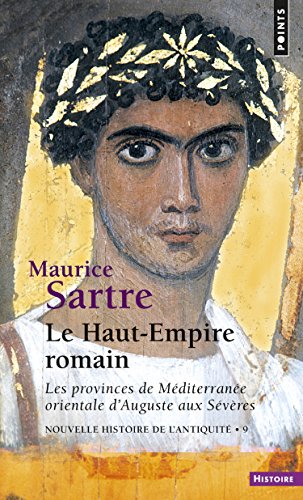 Télécharger Le Haut-Empire romain: Les provinces de Méditerranée orientale d'Auguste aux Sévères (Nouvelle H PDF Ebook En Ligne