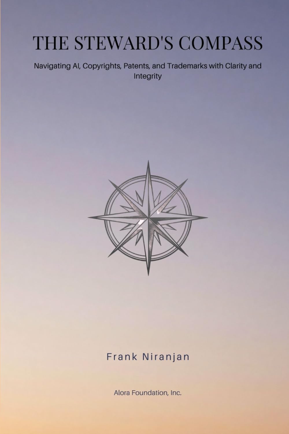 The Steward's Compass: Navigating AI, Copyrights, Patents, and Trademarks with Clarity and Integrity