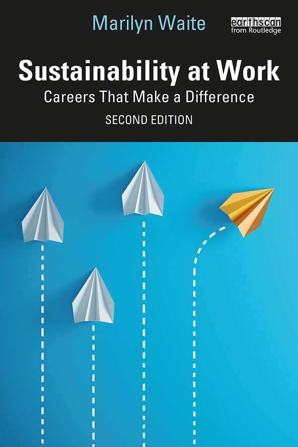 Sustainability at Work: Careers That Make a Difference      2nd Edition, Kindle Edition