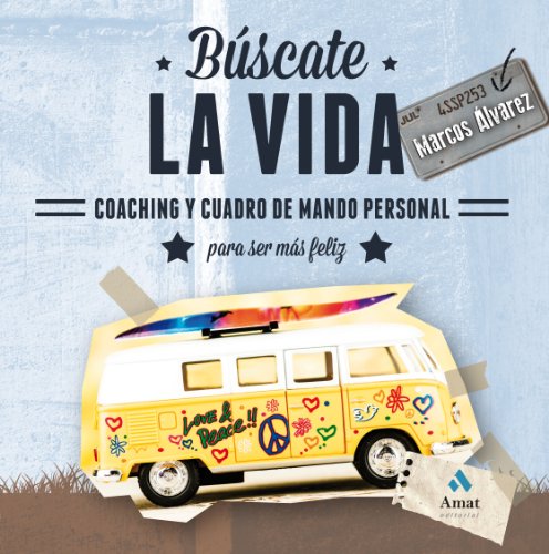BUSCATE LA VIDA. COACHING Y CUADRO DE MANDO PERSONAL PARA SER MÁS FELIZ