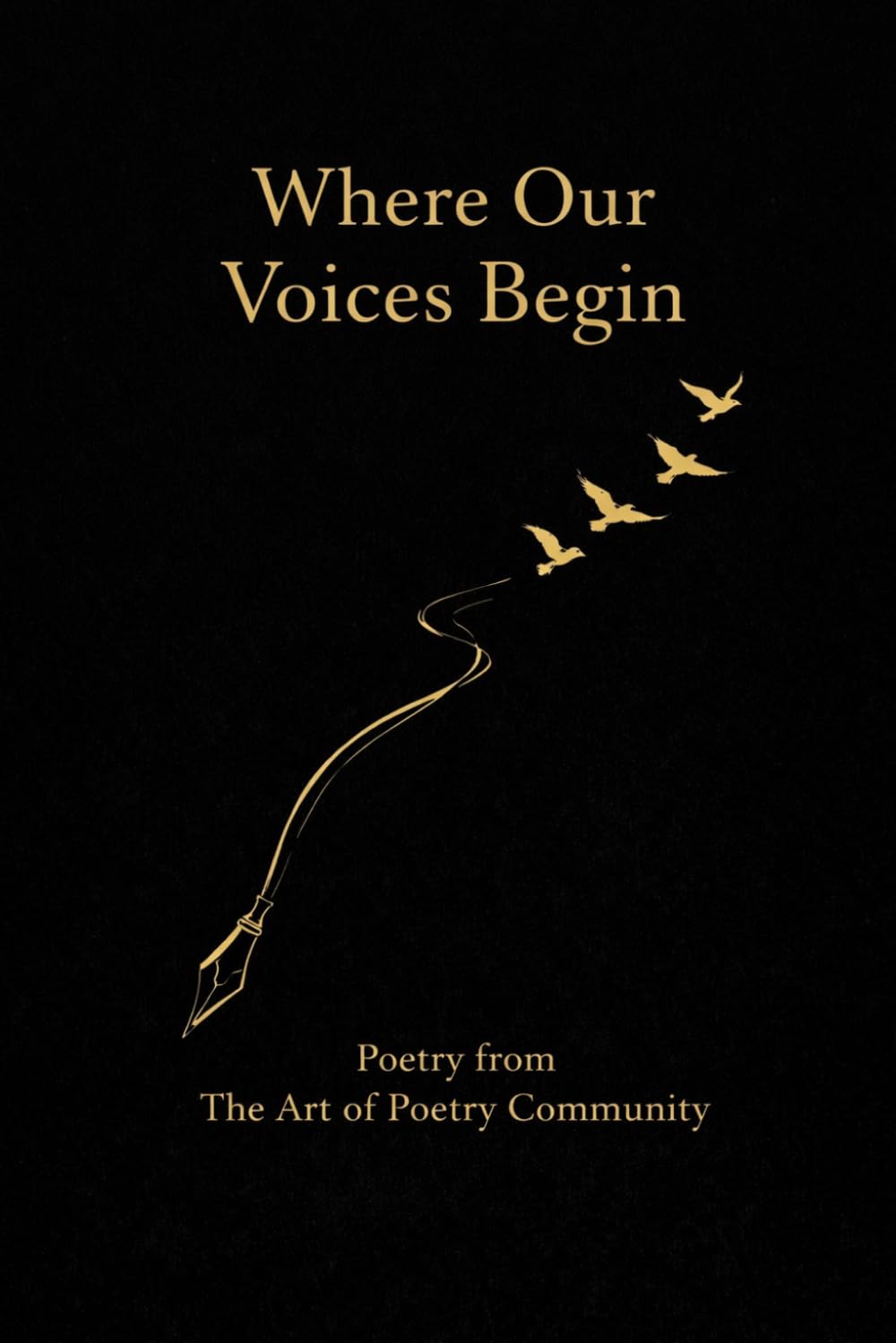 Where Our Voices Begin: Poetry from The Art of Poetry Community