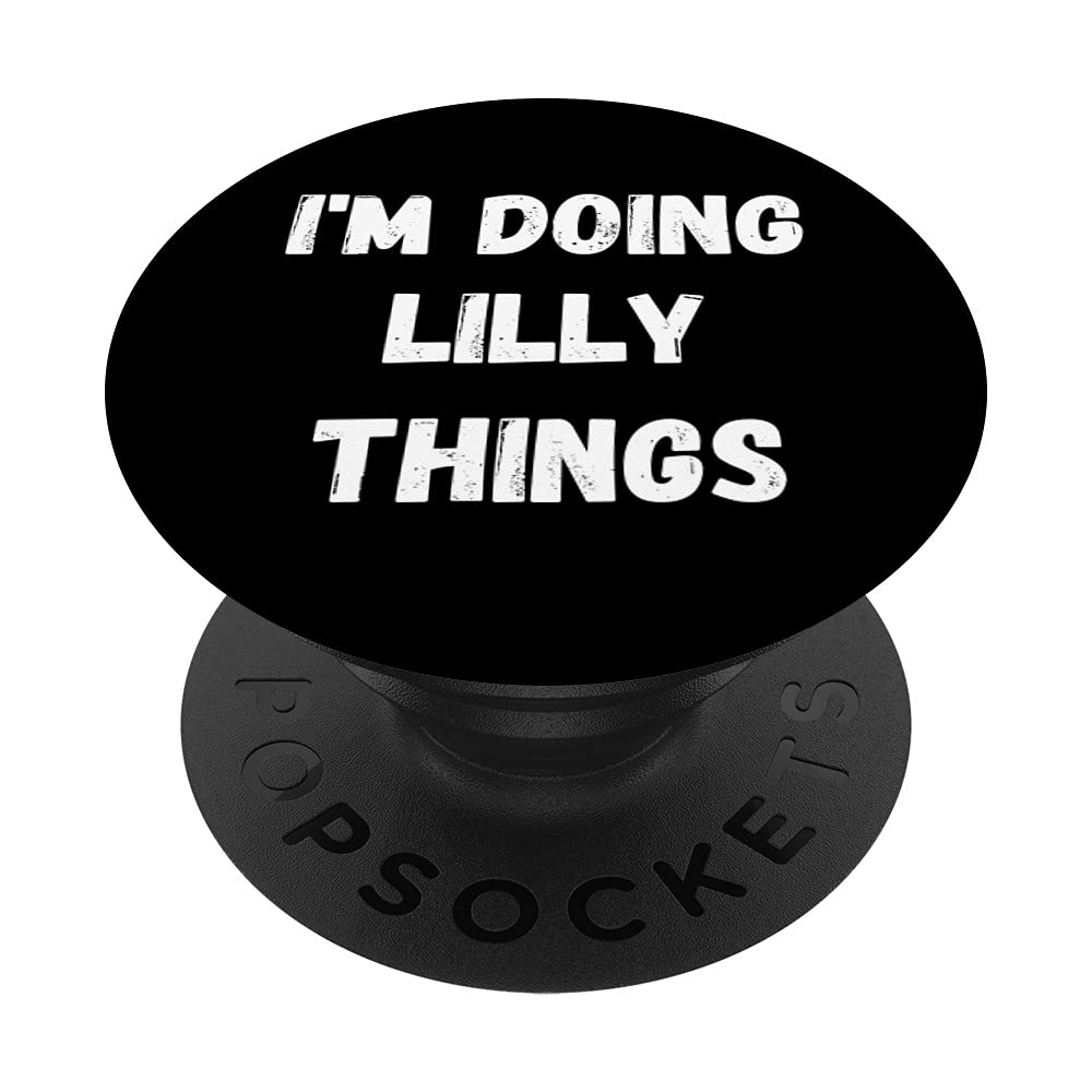 Lilly Gifts, I'm Doing Lilly Things PopSockets Swappable PopGrip
