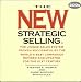 The New Strategic Selling: The Unique Sales System Proven Successful by the World's Best Companies