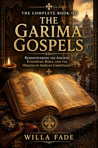The Complete Book of the Garima Gospels: Rediscovering the Ancient Ethiopian Bible and the Origins of African Christianity (German Edition)