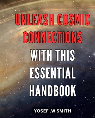 Unleash Cosmic Connections with This Essential Handbook: Discover the Extraordinary
