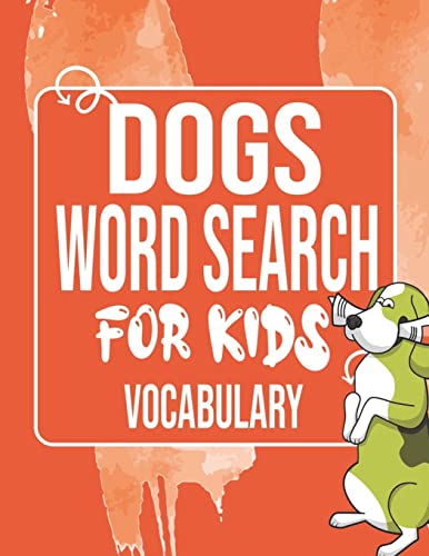 DOGS WORD SEARCH FOR KIDS VOCABULARY: Sight Words Word Search Puzzles For Kids With High Frequency Words Activity Book For Pre-K Kindergarten 1st 2nd 3rd Grade And Nouns