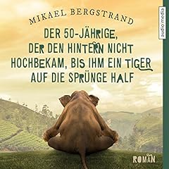 Der 50-J&auml;hrige, der den Hintern nicht hochbekam, bis ihm ein Tiger auf die Spr&uuml;nge half cover art