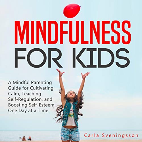 Amazon.com: Mindfulness for Kids: A Mindful Parenting Guide for ...
