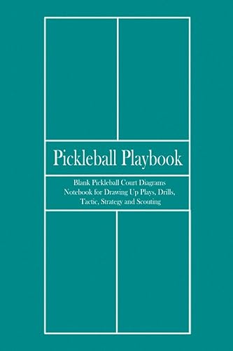 Pickleball Playbook: Pickleball coach playbook, Blank Pickleball Court Diagrams, Notebook for Drawing Up Plays, Drills, Tactic, Strategy and Scouting, ... fan, suitable for kids, 6 x 9 inches inches