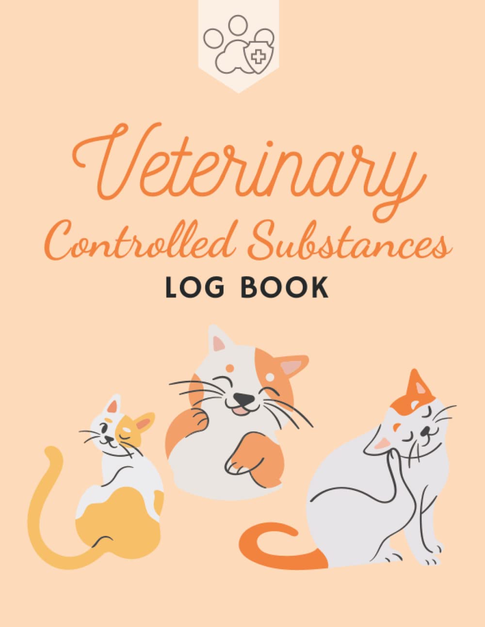 Veterinary Controlled Substance Log Book: A Record Book for Veterinarians to Keep and Register Controlled Drugs and Substances.