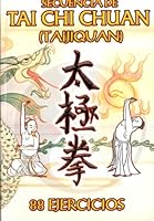 Secuencias de Tai Chi Chuan o Taijiquan. 88 ejercicios Taijiquan 9685566658 Book Cover