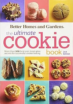Better Homes and Gardens the Ultimate Cookie Book Second Edition More Than 500 Best-Ever Treats Plus Secrets for Successful Cookie Baking[BHG THE ULTIMATE COOKIE BK 2ND][Paperback]