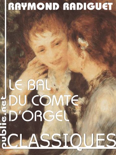 Cover of Le bal du comte d'Orgel: "à cause de la liberté de ses moeurs, certaines maisons lui étaient hostiles" (French Edition)