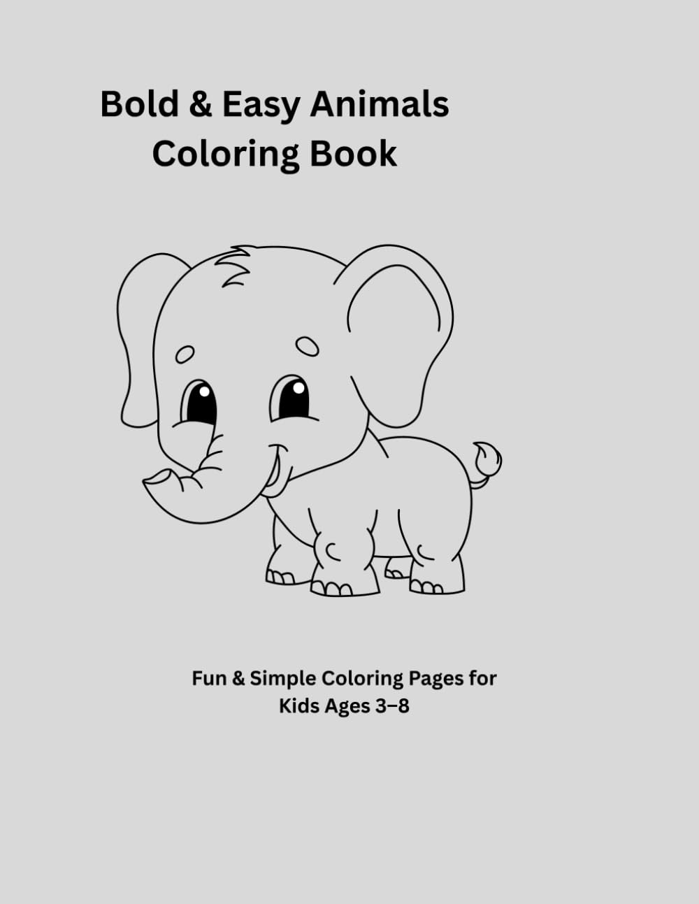 Bold & Easy Animals Coloring Book: Fun & Simple Coloring Pages for Kids Ages 3–8