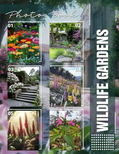 Wildlife Gardens Photo Book: Explore 40 Stunning Images Showcasing Nature's Serenity In Your Outdoor Spaces