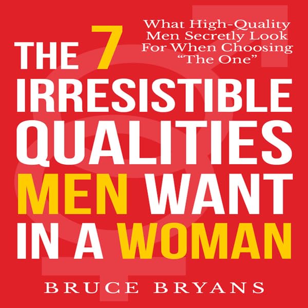 Cover art for The 7 Irresistible Qualities Men Want in a Woman