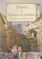 Travels in Alsace and Lorraine (Travels in Series) 1853910406 Book Cover