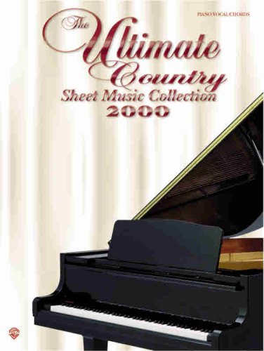 The Ultimate Country Sheet Music Collection 2000: Piano/Vocal/Chords