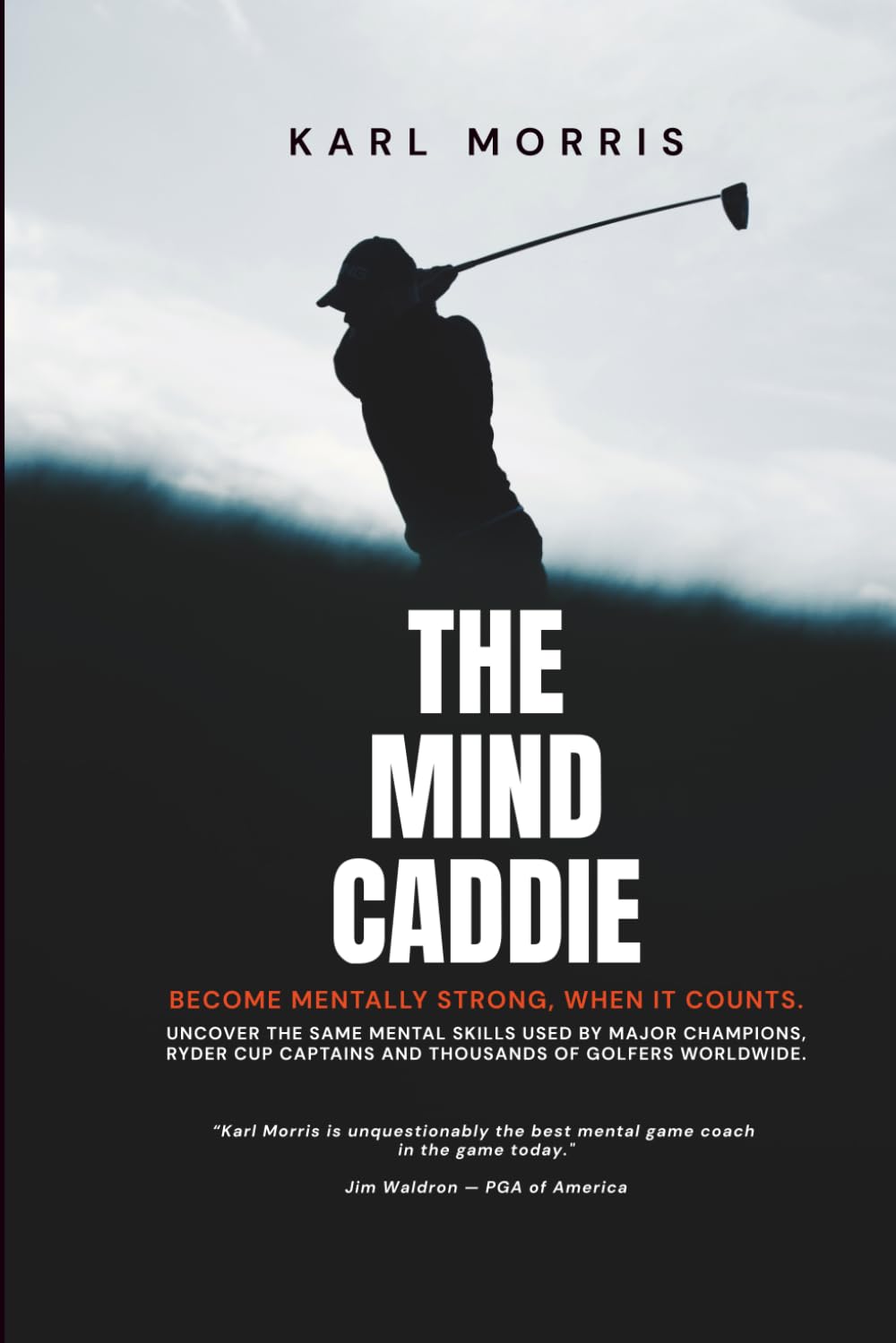 The Mind Caddie: Become Mentally Strong, When It Counts.