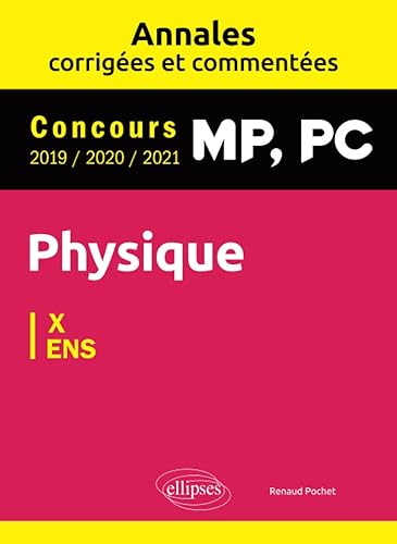 Physique MP, PC. Annales corrigées et commentées 2019/2020/2021. Concours X/ENS