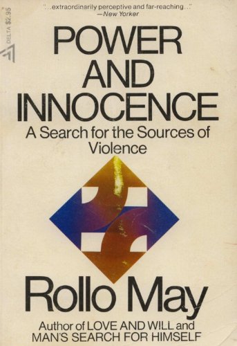 Intentionality Rollo May Power and Innocence: A Search for the Sources of Violence: Rollo May ...