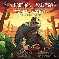 ¡¿LA TORTUGA...VAMPIRO?! (VAMPIRE...TORTOISE) B0D76HL5QL Book Cover