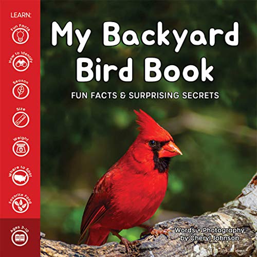 My Backyard Bird Book: Fun Facts & Surprising Secrets - A Children’s Book on Bird Identification and Backpack Explorer Techniques - A Kid’s Guide to the Fascinating World of North American Birds