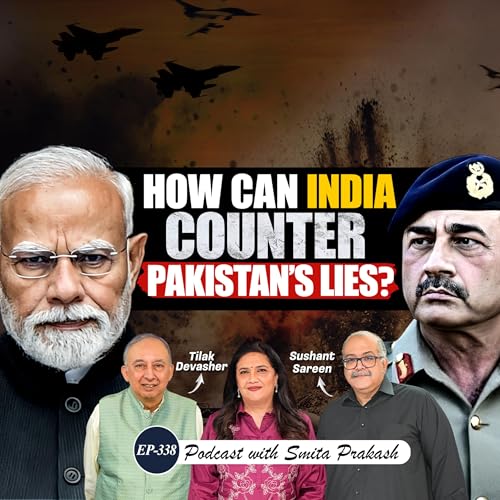 EP-338 | How Can India Defeat Pakistan’s Global Propaganda War? | Tilak Devasher & Sushant Sareen