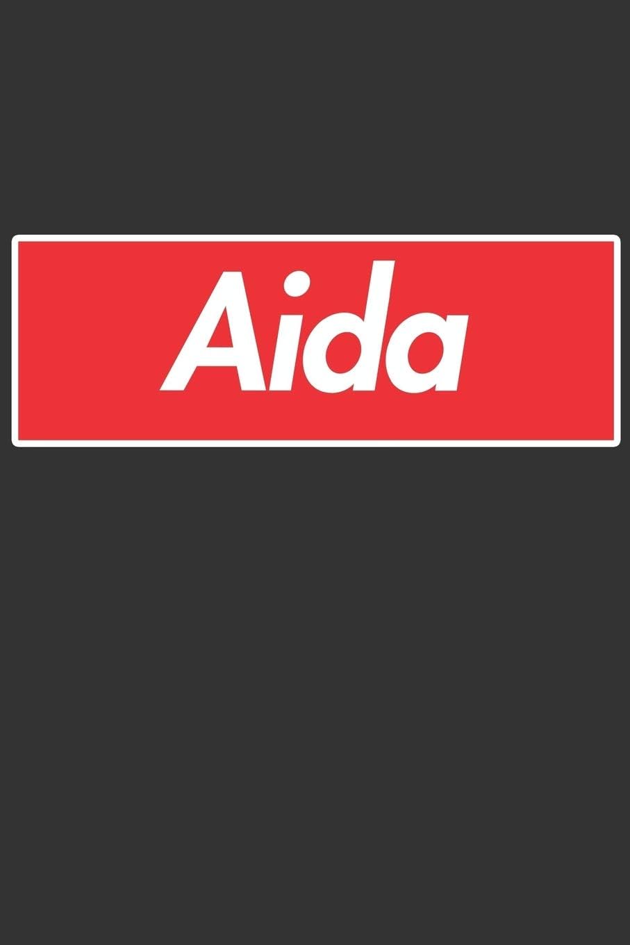 Aida: Aida Planner Calendar Notebook Journal, Personal Named Firstname Or Surname For Someone Called Aida For Christmas Or Birthdays This Makes The Perfect Personolised Custom Name Gift For Aida