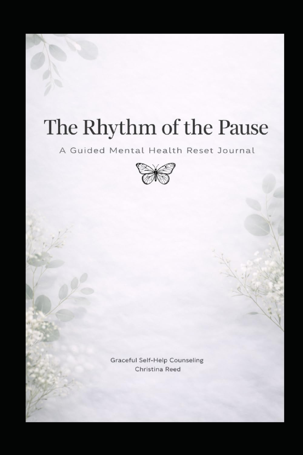 The Rhythm of the Pause: A Guided Mental Health Reset Journal
