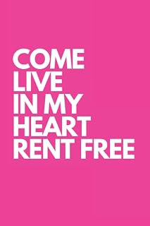 Notebook - Come live in my heart rent free. Blank Lined pages 6 x 9. Perfect for the Office, home and college. Funny gift idea for Coworkers, best friend, birthday or Christmas.