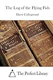 The Log of the Flying Fish (Perfect Library)
