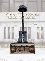 Gone Too Soon : Dearborn Remembers Its Fallen Heroes 1949478599 Book Cover