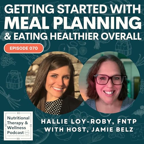 Ep 070: Getting Started with Meal Planning and Eating Healthier Overall