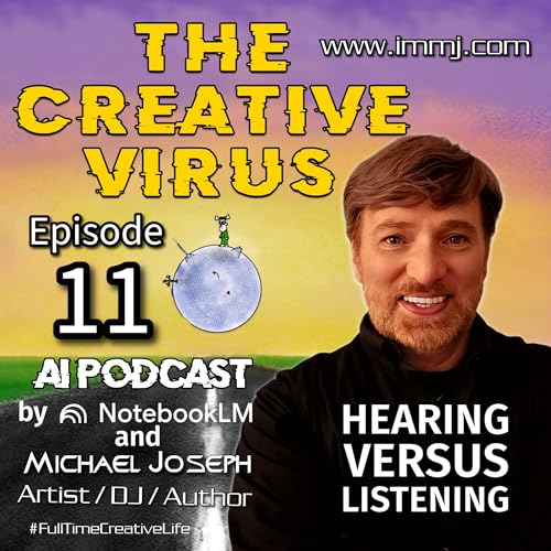 『Hearing vs Listening: Curating Your Personal Soundscape - The Creative Virus AI Podcast E11』のカバーアート