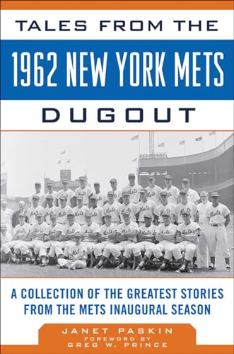 Tales from the 1962 New York Mets Dugout: A Collection of the Greatest Stories from the Mets Inaugural Season (Tales from the Team)