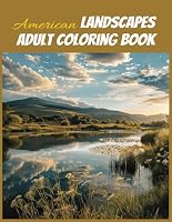 American Landscapes Adult Coloring Book: For Relaxation and Stress Relief (Relaxing Country Scenes) B0DBKTSQGM Book Cover