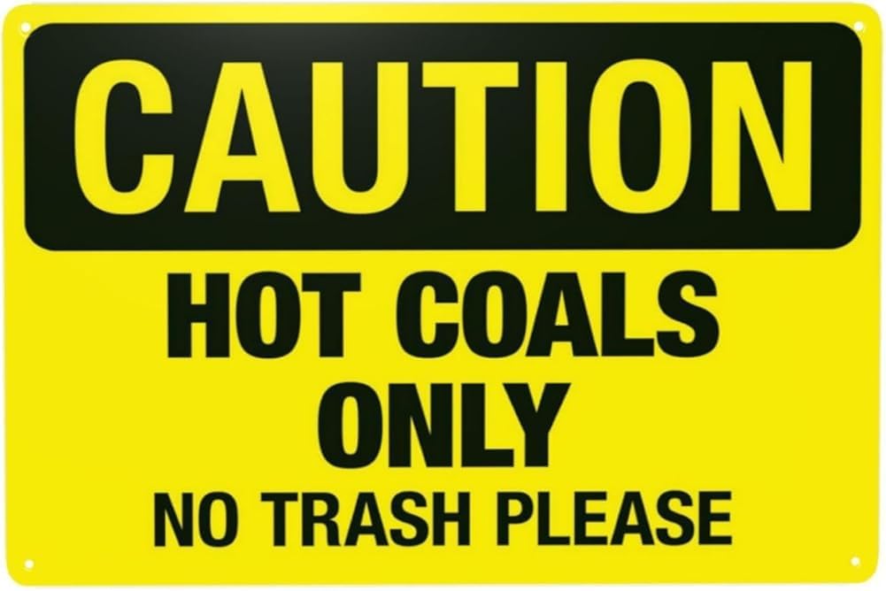 Caution Hot Coals Only No Trash Please Warning Sign Rules Security Metal Signs For Outdoor Indoor Road Yard Garage Home Business Street Wall Safety Caution Decor Gift For Women Men 8x12 Inch