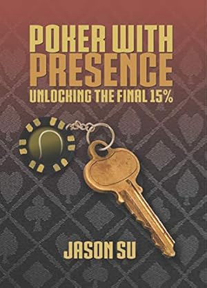 Book cover Poker with Presence: Unlocking the Final 15%